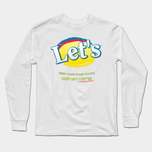 Keep your damn hands off my Let's! Long Sleeve T-Shirt